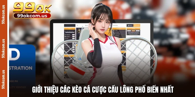Giới thiệu các loại kèo cá cược cầu lông phổ biến nhất